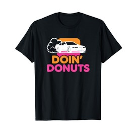 Doin' Donuts - Funny Drift Racing Car Enthusiast T-Shirt