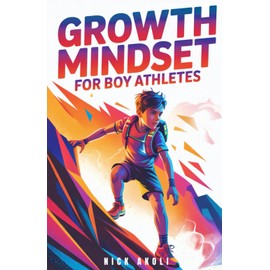 Growth Mindset for Boy Athletes: Sports Stories to Embrace Challenges, Learn from Mistakes, and Keep Getting Better