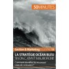 La stratégie Océan bleu selon C. Kim et Mauborgne: Comment