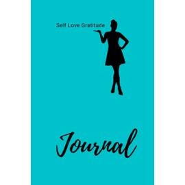 Self love gratitude journal 6 x 9, 120 pages 6 sections to fill out. Affirmations and observational log book for self improvement journeys.: Stylish ... office or gift idea for friends and family.