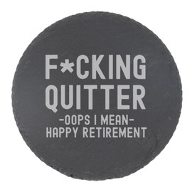 Round Coaster Retirement Gift for Men or Women Engraved F*cking Quitter oops I Mean Happy Retirement Slate Coaster Gift Funny Retirement Gifts Happy Retirement Natural Slate Coaster Gift For Colleague