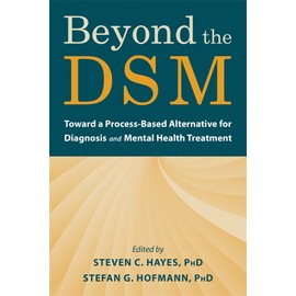 Beyond the DSM: Toward a Process-Based Alternative for Diagnosis and Mental Health Treatment