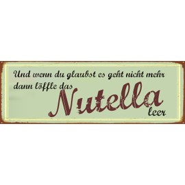 Metal Sign "Und wenn du glaubst es geht nicht mehr - dann löffle das Nutella leer" / Metal Sign / Tin Sign / Decorative Sign / Wall Sign / Weatherproof / Indoor / Outdoor Use / Motivation / Vintage