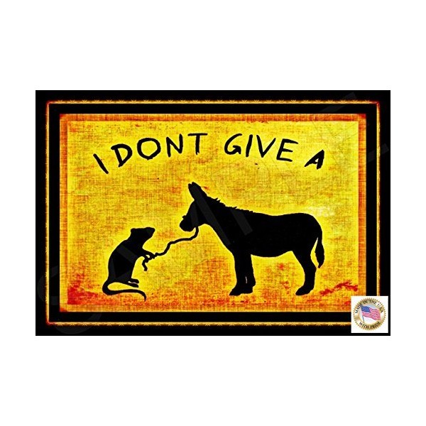 I Don't GIVE A.! Made in USA! 8"x12" All Weather