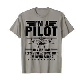 I'm A Pilot I'm Never Wrong Funny Airplane Pilot Aviation T-Shirt