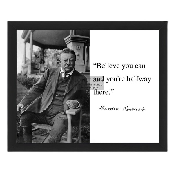 PRESIDENT THEODORE TEDDY ROOSEVELT "BELIEVE YOU CAN" QUOTE 8X10 FRAMED