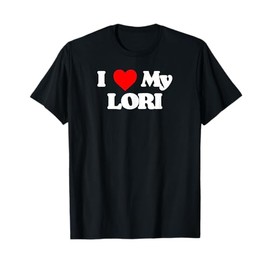 I Love My Lori Simple Classic Joke Funny Heart T-Shirt