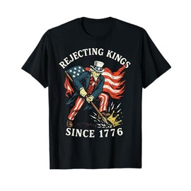 Rejecting Kings Since 1776, Sam Uncle USA Flag 4th Of July T-Shirt