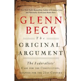 The Original Argument: The Federalists' Case for the Constitution, Adapted for the 21st Century