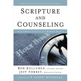 Scripture and Counseling: God's Word for Life in a Broken World