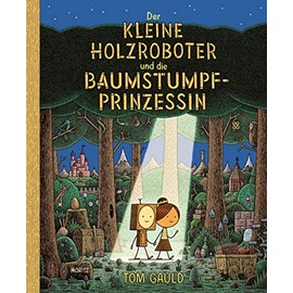 Der kleine Holzroboter und die Baumstumpfprinzessin
