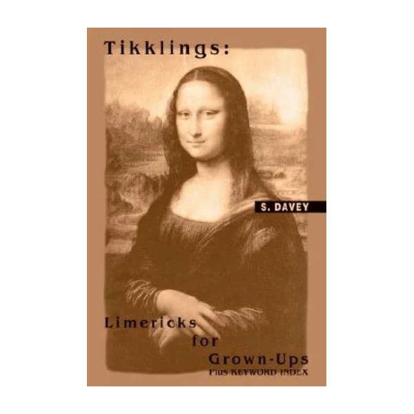 Tikklings: Limericks For Grown-Ups: Plus Keyword Index