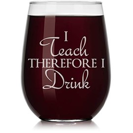 Wine Glass I Teach Therefore I Drink Teacher (Stemless, 17oz)