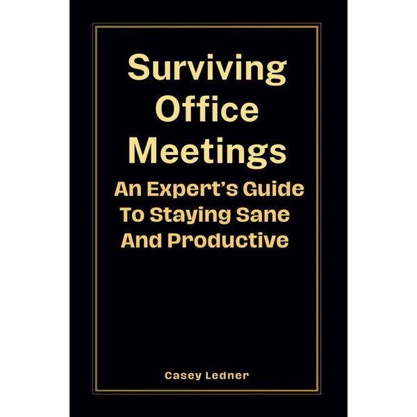 Surviving Office Meetings - An Expert’s Guide To Staying Sane
