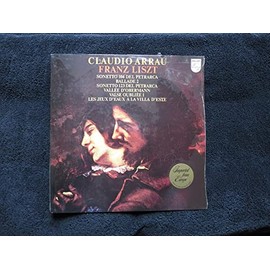 Franz Liszt ‎– Claudio Arrau: Sonetto 104 Del Petrarca / Ballade 2 / Sonetto 123 Del Petrarca / Vallée D'Obermann / Valse Oubliée 1 / Les Jeux D'eaux À La Villa D'este