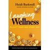 Laughing Wellness: P.L.A.Y.™ Your Way Every Day