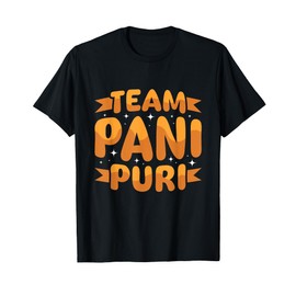 Pani Puri - Team Pani Puri T-Shirt
