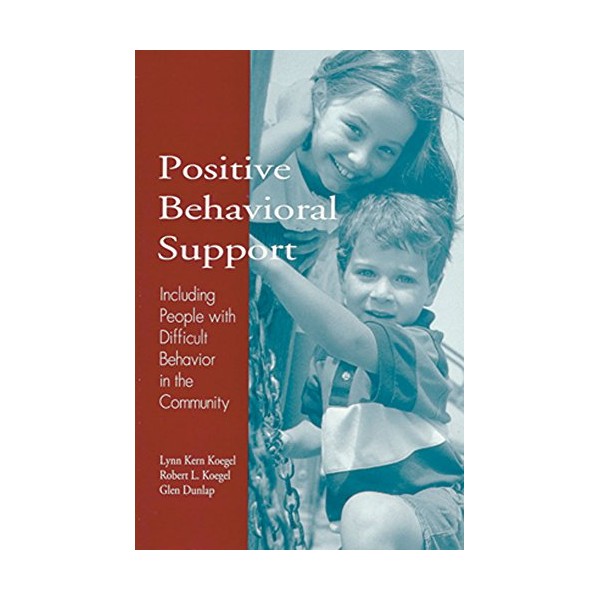Positive Behavioral Support: Including People with Difficult Behavior in the