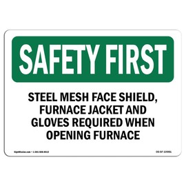 OSHA Safety First Sign - Steel Mesh Face Shield, Furnace Jacket and | Aluminum Sign | Protect Your Business, Work Site, Warehouse | Made in The USA