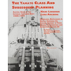 Capital Ships of the Imperial Japanese Navy 1868-1945: The Yamato Class and Subsequent Planning