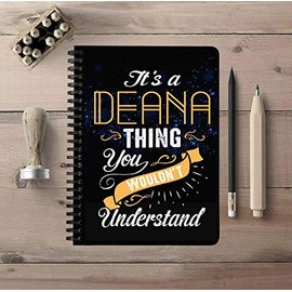 Unique Back To School Notebooks With First Name - It's a Deana Thing You Wouldn't Understand - 150 College Ruled Pages, Size: 5"x7" Spiralbound Notebook Student Study, Office