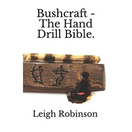 Bushcraft - The Hand Drill Bible.