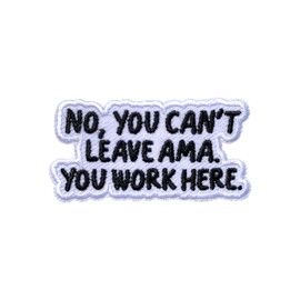 MEIYSTICK No You Can't Leave AMA You Work Here Embroidery Patches for Clothes Backpacks Hats Jeans, Nurse Size 3" Iron On Patch or Sew On Patches, Healthcare Applique Patches,Funny Gift for Nurses