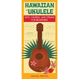 Hawaiian Ukulele: Keys, Chords, and Strums for Beginners