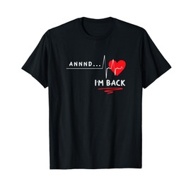 Annnd I'm Back Heart Attack Survivor T-Shirt