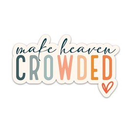 Make Heaven Crowded Sticker Christian Faith Bible Verse Sticker Church Religious Jesus God Worship Waterproof Vinyl Stickers for Laptop Water Bottle Scrapbook Decals Gifts for Believers Prayers