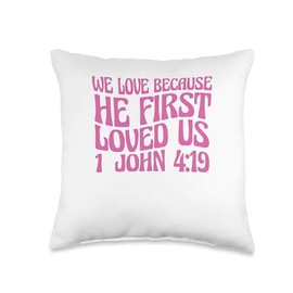 We Love Because He First Loved Us Throw Pillow