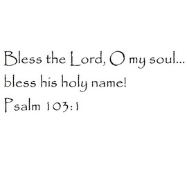 Tapestry Of Truth - Psalm 103:1 - TOT6620 - Wall and Home Scripture, Lettering, Quotes, Images, Stickers, Decals, Art, and More! - Bless The Lord, O My Soul... Bless his holy Name! Psalm 103:1