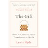 The Gift: How the Creative Spirit Transforms the World