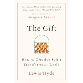 The Gift: How the Creative Spirit Transforms the World