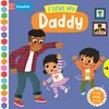 I Love My Daddy: A Push, Pull, Slide Book