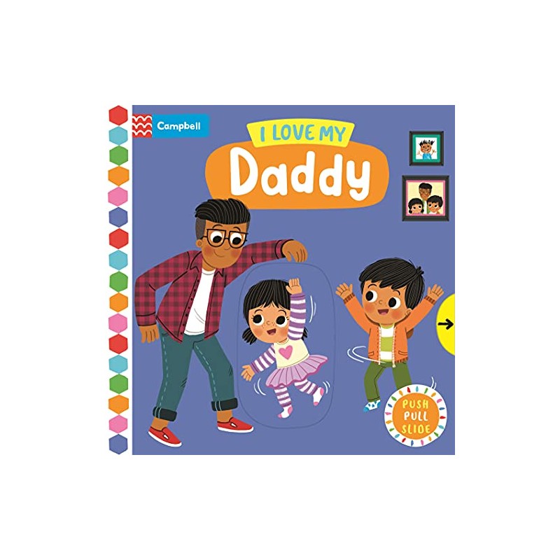 I Love My Daddy: A Push, Pull, Slide Book