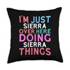 I'm Just Sierra Over Here Doing Sierra Things Name Throw