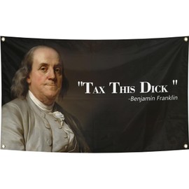 Benjamin Franklin Tax This Dick Funny Flag Banner Flag For Room 3x5 Feet,Funny Poster Cave Wall Flag with 4 Brass Grommets for College Dorm Room Decor,Outdoor Party