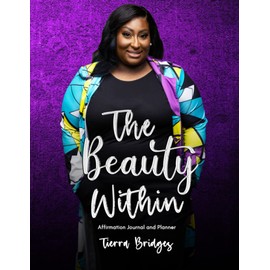 The Beauty Within: Affirmation Journal and Planner