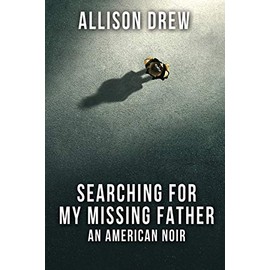 Searching for my Missing Father: An American Noir