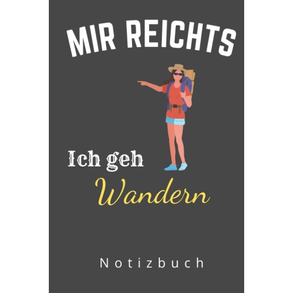 MIR REICHTS ICH GEH WANDERN NOTIZBUCH: A5 Notizbuch liniert |