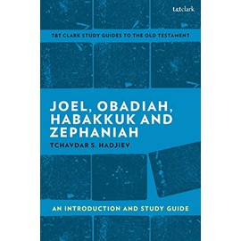 Joel, Obadiah, Habakkuk, Zephaniah: An Introduction and Study Guide (T&T Clark’s Study Guides to the Old Testament)
