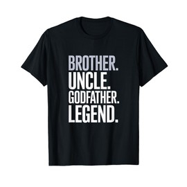 Brother-Uncle Godfather-Legend Fun-Best Funny-Uncle T-Shirt