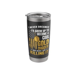 Gold Digger Mining Gold Rush Gold Panning Stainless Steel Insulated Tumbler