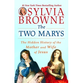 The Two Marys: The Hidden History of the Mother and Wife of Jesus