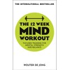 The 12 Week Mind Workout: Focused Training for Mental Strength