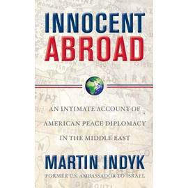 Innocent Abroad: An Intimate Account of American Peace Diplomacy in the Middle East