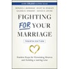Fighting For Your Marriage: Positive Steps for Preventing Divorce and