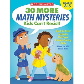 Scholastic 30 More Math Mysteries Kids Can't Resist!, Grades 3-5