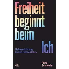 Freiheit beginnt beim Ich: Liebeserklärung an den Liberalismus | Politik und Gesellschaft leiden unter dem Zwang der Mehrheit